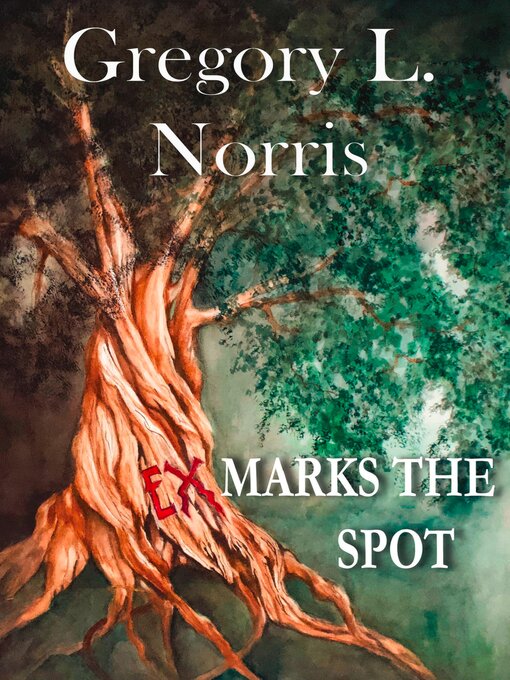 Title details for Ex Marks the Spot by Gregory L Norris - Available